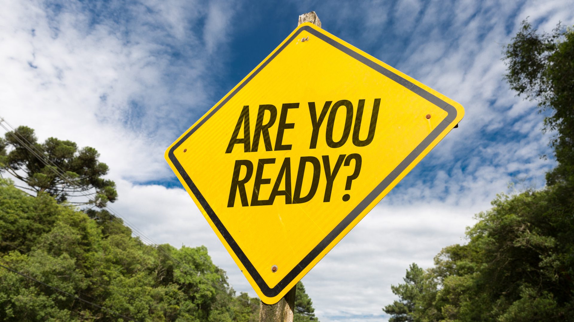 Yellow sign that reads "Are you ready?"