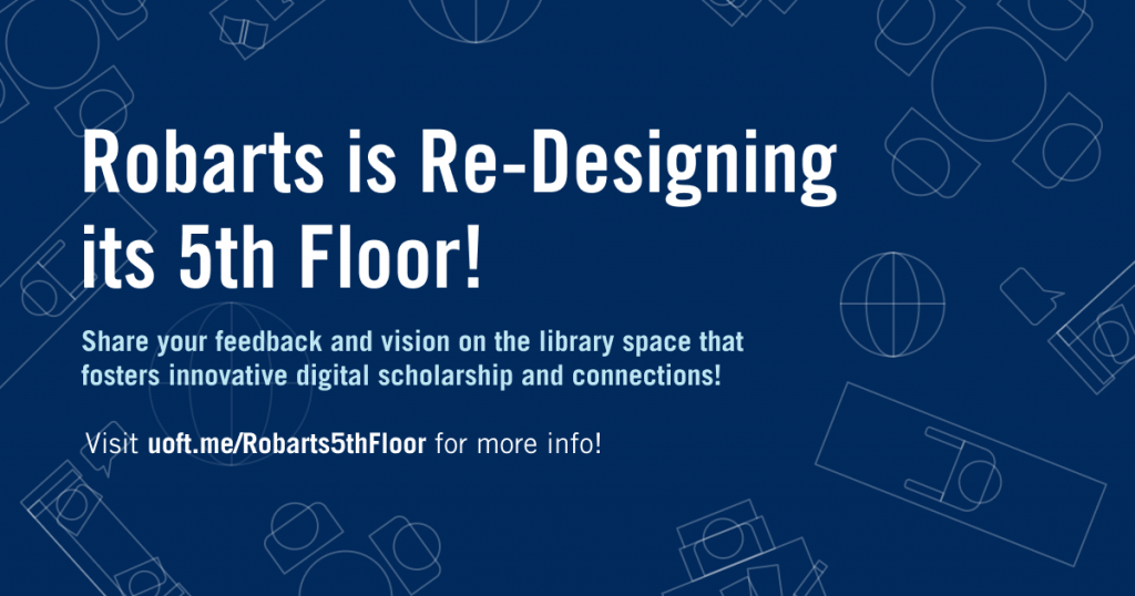 Robarts is Re-Designing its 5th Floor!