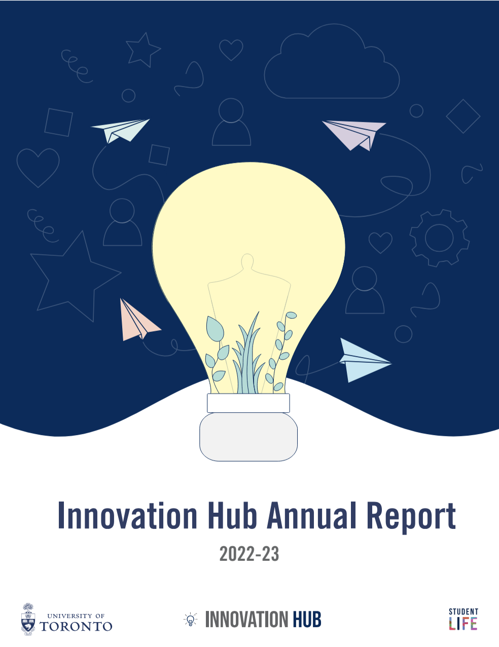 The 2022-2023 annual report cover shows a glowing lightbulb with plants inside on a blue background with creative icons featuring the University of Toronto and Innovation Hub logos.