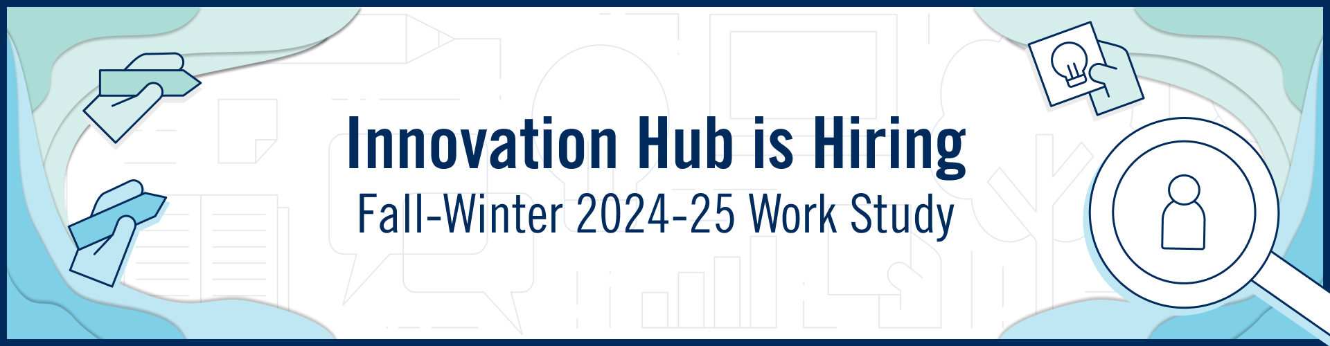 Blue and green banner that reads 'Innovation Hub is Hiring Fall-Winter 2024-25 Work Study'
