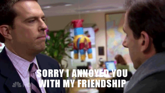 Source: http://gif-central.blogspot.ca/2013/05/sorry-i-annoyed-you-with-my-friendship.html