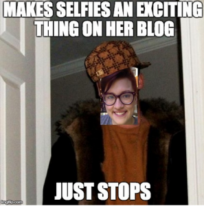 A photo of 'scumbag steve' with a picture of Haley over Steve's head. The meme reads: "Makes Selfies an Exciting Thing on Her Blog; Just Stops."