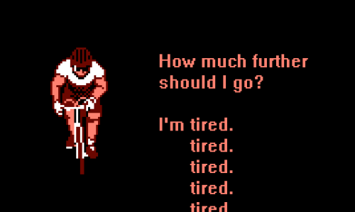 A pixelated graphic of a bike rider and the words "How much further should I go? I'm tired, tired, tired, tired.