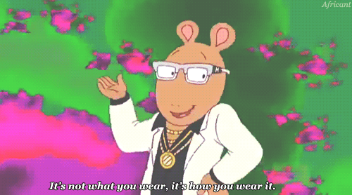 Gif of PBS' Arthur that reads: "It's not what you wear, it's how you wear it"