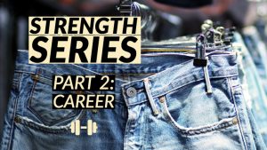 Strength Series - Part 2: Career banner with a pair of jeans hanging in the background