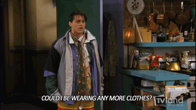 GIF: "Could I be wearing any more clothes"