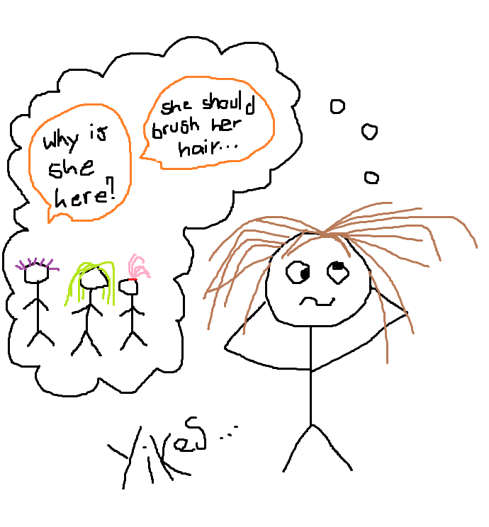 A stick-figure drawing of a girl with tangled brown hair looking dizzy and confused, thinking about a group of people. One of the friends is saying "Why is she here?", another is saying "She should brush her hair...". At the bottom of the drawing it says "Yikes...".
