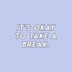 Photo with a purple background and white lettering stating, "It's okay to take a break."