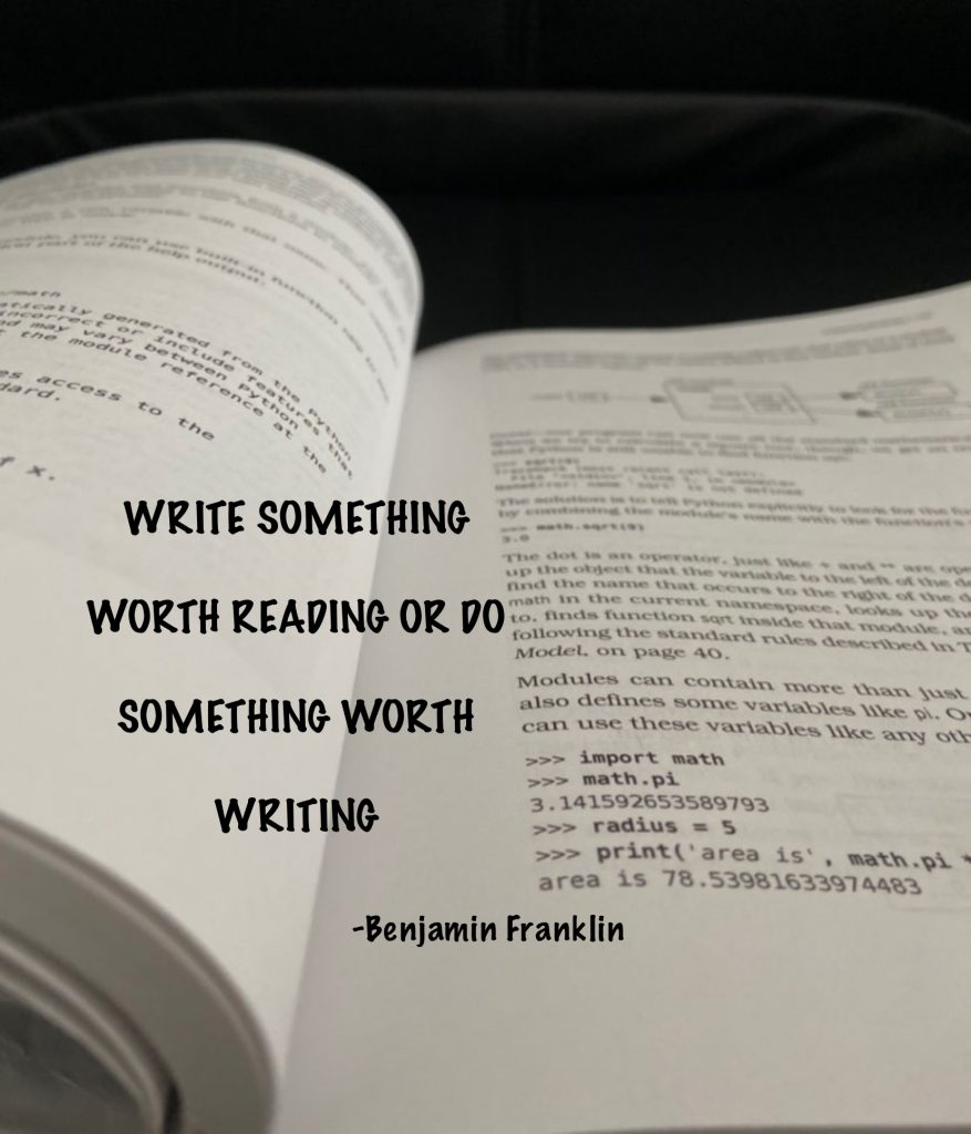 A quote that says "Write something worth reading or do sosmething worth writing"