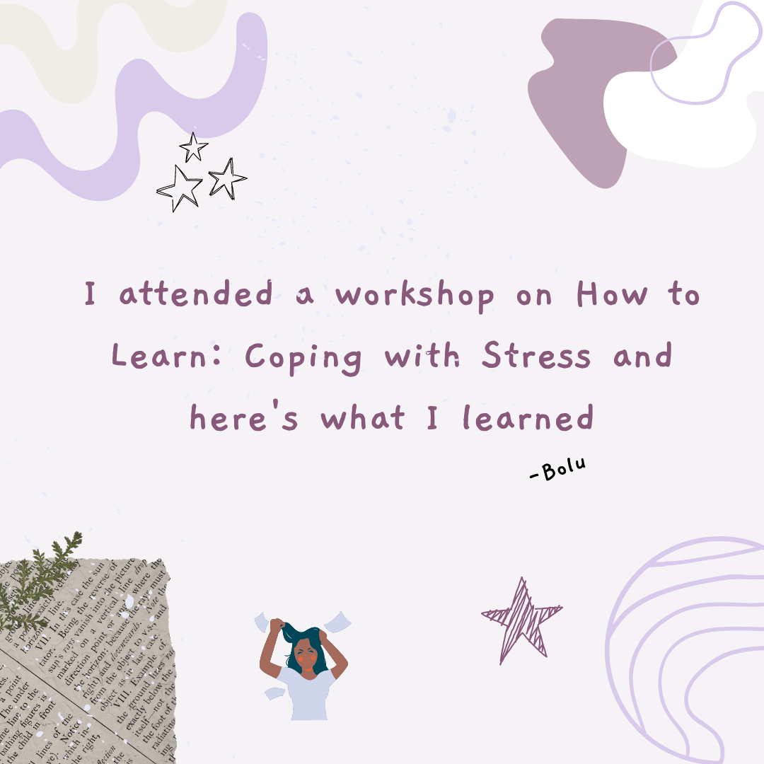 Graphic saying I ATTENDED A LEARNING HOW TO LEARN WORKSHOP ON STRESS AND HERE’S WHAT I LEARNED