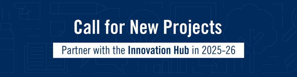 Blue banner that reads "Call for New Projects - Partner with the Innovation Hub in 2025-26"