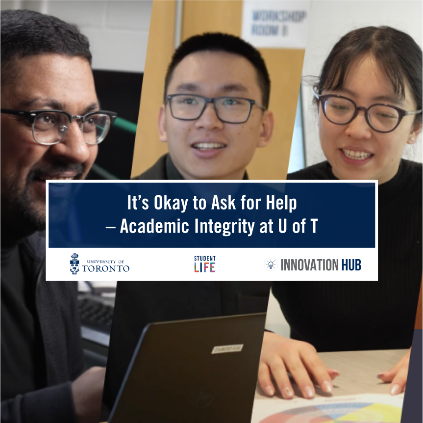 Collage of three people with a blue box of text that says "It's Okay to Ask for Help - Academic Integrity at U of T"