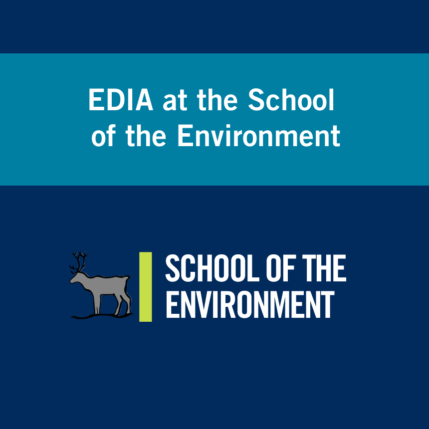 Navy background with a teal bar with text that reads "EDIA at the School of the Environment" and School of the Environment logo of text and a mountain goat beneath