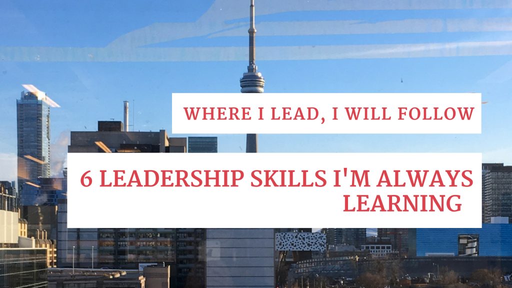banner with photo of Toronto's CN tower with title "Where I lead, I will follow" and subtitle "6 leadership skills I'm always learning"