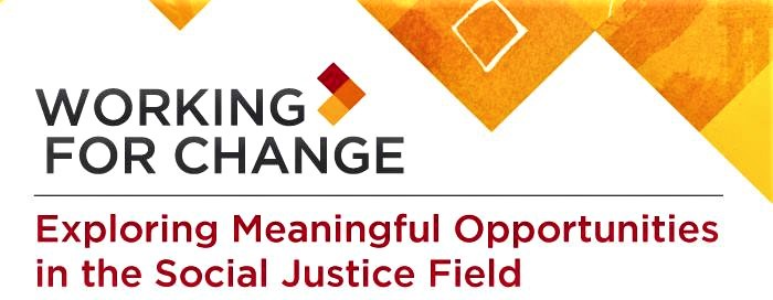 Working For Change: Exploring Meaningful Opportunities in the Social Justice Field (promotional poster)