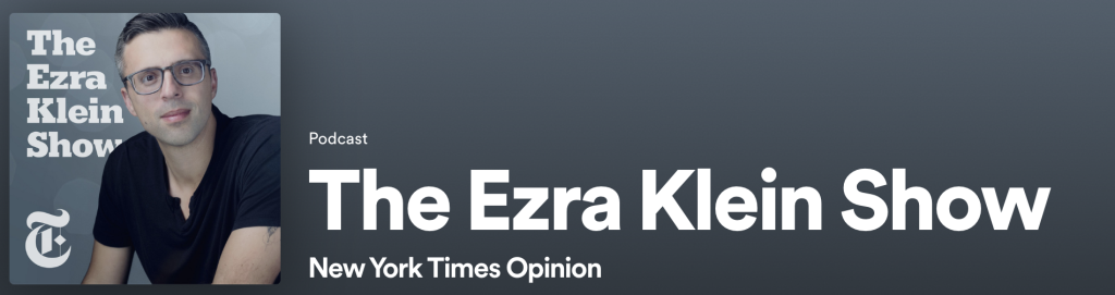 Podcast / The Ezra Klein Show / New York Times Opinion