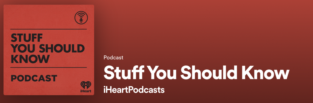 Podcast / Stuff You Should Know / iHeartPodcasts