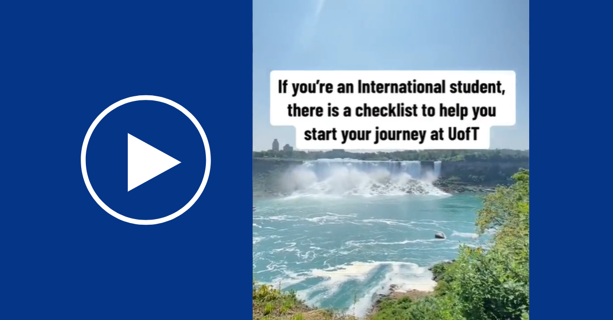 If you're an international student, there's a checklist to help you start your journey at U of T